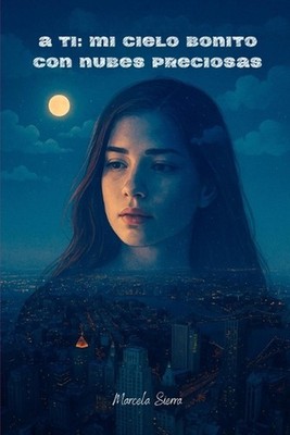 A Ti: Mi Cielo Bonito Con Nubes Preciosas by Marcela Sierra (Spanish) Paperback 