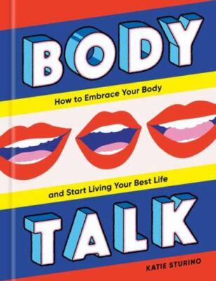 Body Talk: How to Embrace Your Body and St- 0593232127, hardcover, Katie Sturino