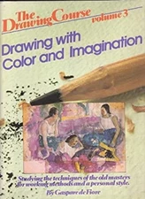 Drawing with Color and Imagination : The Drawing Course Gaspare D