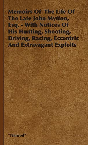 Memoirs Of  The Life Of The Late John Mytton, E. ""Nimrod""<|