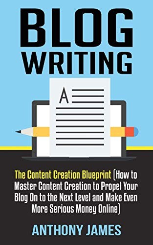 Blog Writing: The Content Creation Blueprint  (. James<|