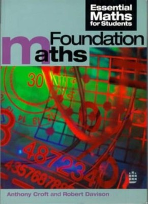 Foundation Maths (Essential Mathematics for Students),Tony Croft