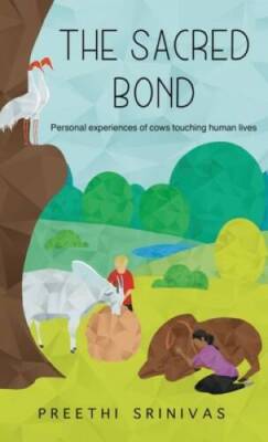 The Sacred Bond: Personal experiences of cows touching human lives - VERY GOOD