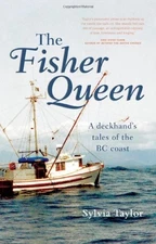The Fisher Queen: A Deckhand's Tales of the BC Coast - paperback Sylvia Tayl...