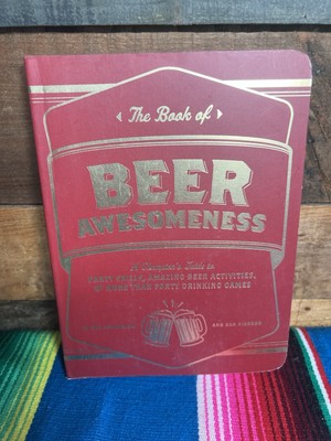 The Book of Beer Awesomeness : A Champion's Guide to Party Skills Ben Applebaum