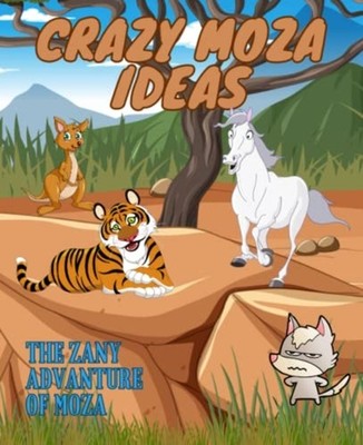 Crazy Moza Ideas The Zany Advanture of Moza -  NEW ARIEF. WIGUNA 2023-04-20