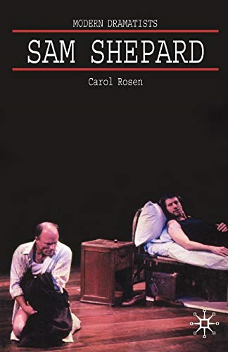 Sam Shepard: A 'Poetic Rodeo' (Modern Dramatists) - Rosen, Carol