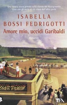 Amore mio, uccidi Garibaldi (Teadue) | Buch | Zustand sehr gut