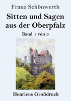 Sitten Und Sagen Aus Der Oberpfalz (GroßDruck) Franz SchöNwerth