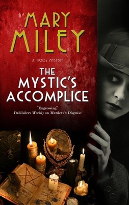 The Mystic's Accomplice by Mary Miley (Hardback Book)