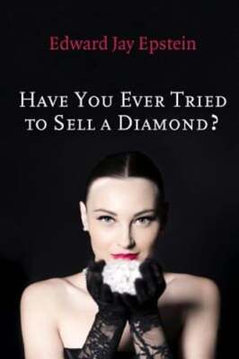 Have You Ever Tried to Sell a Diamond?: And other Investigations of the Diamond