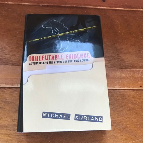 IRREFUTABLE EVIDENCE History of Forensic Science Michael Kurland HCDJ - Picture 2 of 6