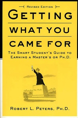 Getting What You Came For: The Smart Student's Guide to Earning a Master's o...