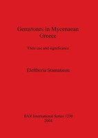 Gemstones In Mycenaean Greece | Their Use And Significance | Stamatatou | Buch