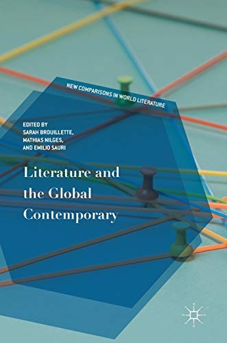 Literature and the Global Contemporary (New Comparisons in World Literature) By