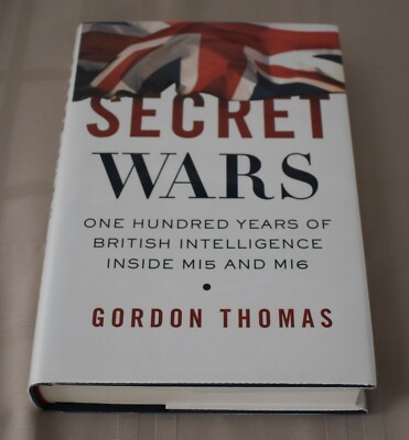SECRET WARS by Gordon Thomas 100 Years Of British Intelligence Inside MI5 & MI6