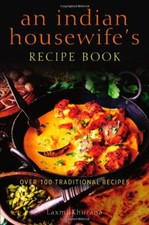 An Indian Housewife's Recipe Book: Over 100 traditional recipes-Laxmi Khurana