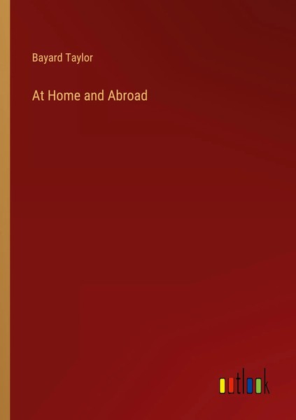 Bayard Taylor | At Home And Abroad | Taschenbuch | Englisch (2023)-image