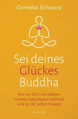 Sei deines Glückes Buddha | Cornelia Schwarz (u. a.) | Deutsch | Taschenbuch