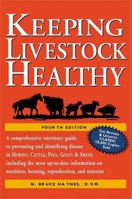 Keeping Livestock Healthy: A Veterinary Guide to Horses, Cattle, Pigs, Goats & S