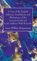 A View Of The English Editions, Translations And Illustrations Of The Ancient...