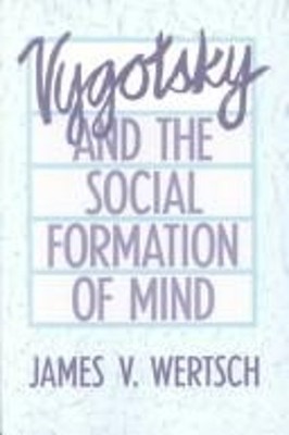 Vygotsky and the Social Formation of Mind Hardcover James V. Wert