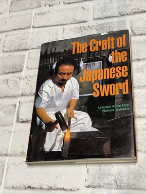 The Craft of the Japanese Sword By Leon And Hiroko Kapp & Yoshindo Yoshihara 1st