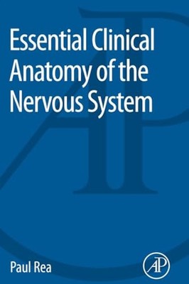 Essential Clinical Anatomy of the Nervous System Paul Rea New Bo