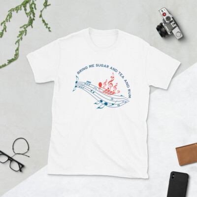 Bring me Sugar and Tea and Rum Whaling Sea Shanty Music Meme Unisex T-shirt
