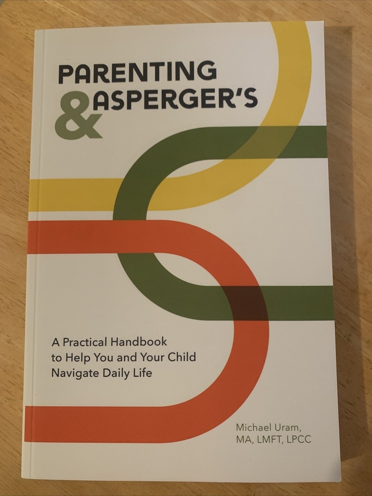 Parenting and Asperger's: A Practical Handbook to Help You & Your Child - New!