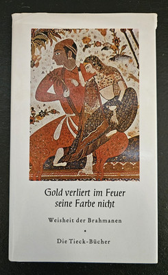 Gold verliert im Feuer seine Farbe nicht | Weisheiten der Brahmanen | Gut