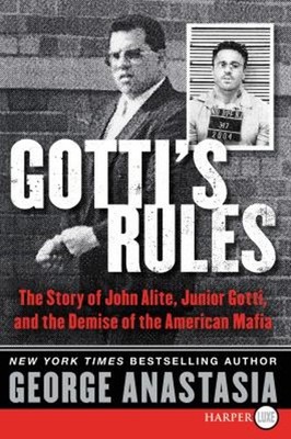 Gotti's Rules : The Story of John Alite, Junior Gotti, and the De