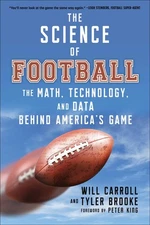 The Science of Football: The Math, Technology, and Data Behind America's Gam...