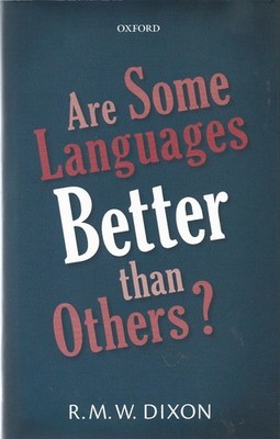 R. Dixon - Are Some Languages Better Than Others? - 2016 - NEW - UK FREEPOST