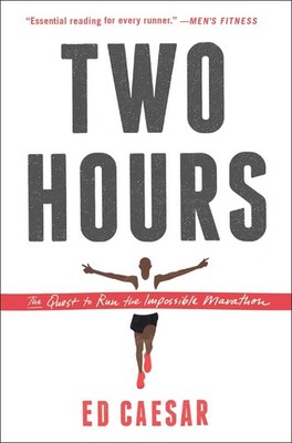 Two Hours: The Quest to Run the Impossible Marathon - paperback Caesar, Ed