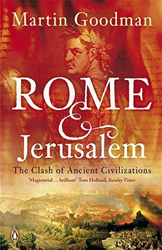 Rome and Jerusalem: The Clash of Ancient Civilizations-Martin Goodman