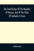 Unknown | The Constitution Of The Republic Of Mexico, And Of The State Of...