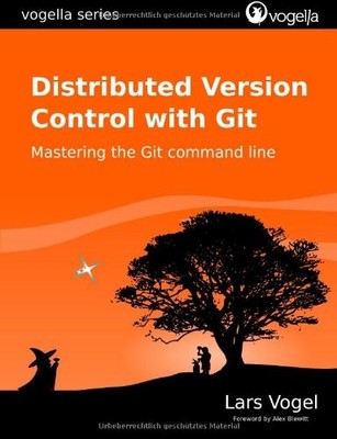 Distributed Version Control with Git: Mastering the Git command line (vogell...