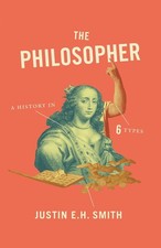 The Philosopher: A History in Six Types by Justin Smith-Ruiu (English) Paperback