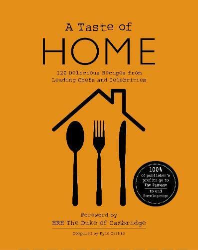 A TASTE OF HOME: 120 Delicious Recipes from Leading Chefs and Celebrities By Ky
