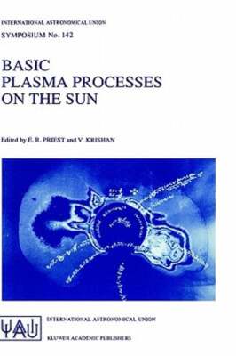 Basic Plasma Processes on the Sun: Proceedings of the 142th Symposium of the
