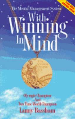 With Winning in Mind: The Mental Management System: An Olympic Champion's: New