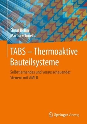 TABS Thermoaktive Bauteilsysteme: Selbstlernendes und vorausschauendes Steuern m