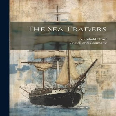The Sea Traders Archibald Hurd Paperback Creative Media Partners