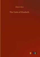 Elinor Glyn | The Visits Of Elizabeth | Buch | Englisch (2020) | 124 S.