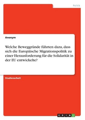 Welche Beweggrunde fuhrten dazu, dass sich die Europaische Migrationspolitik zu