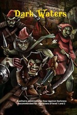 Dark Waters: A solitaire adventure for Four Against Darkness Recommended for ch