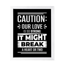 Designs ByLITA Caution: Our love Is So Strong It Might Break a Heart or Two,