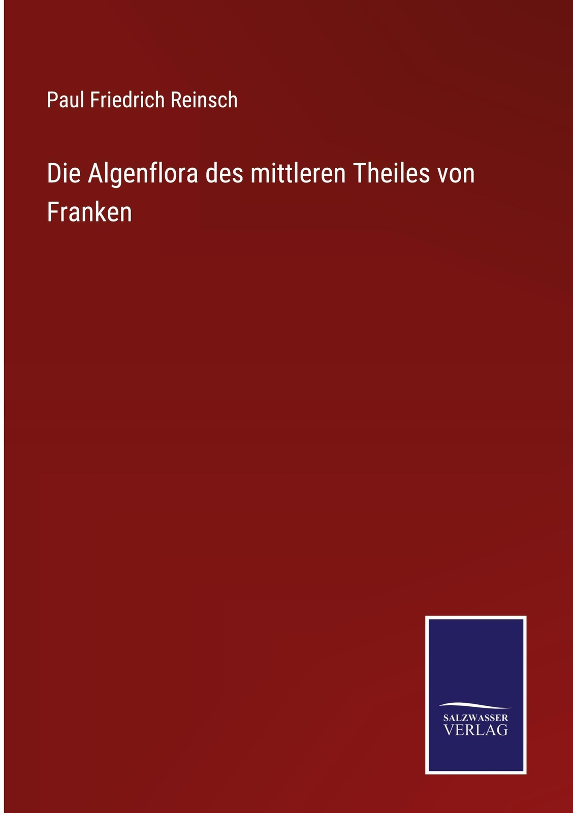 Thumbnail - Paul Friedrich Reinsch | Die Algenflora Des Mittleren Theiles Von