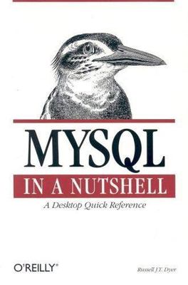 MySQL in a Nutshell (In a Nutshell (O'Reilly)) by Russell J. T. Dyer